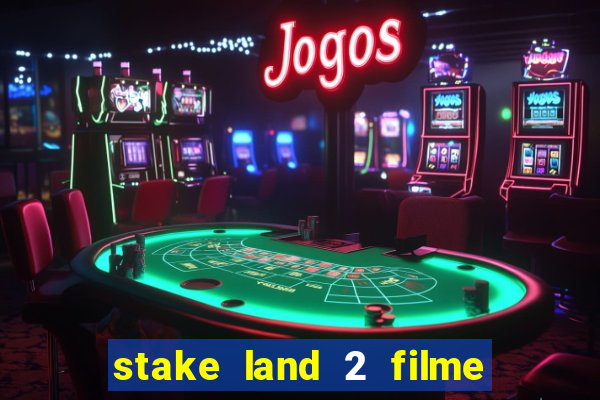 stake land 2 filme completo dublado
